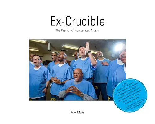 Ex crogiolo: La passione degli artisti in carcere - Ex Crucible: The Passion of Incarcerated Artists