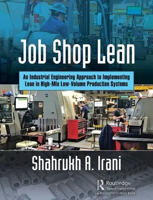 Job Shop Lean: un approccio di ingegneria industriale per l'implementazione del Lean nei sistemi di produzione ad alto numero di pezzi e basso volume - Job Shop Lean: An Industrial Engineering Approach to Implementing Lean in High-Mix Low-Volume Production Systems