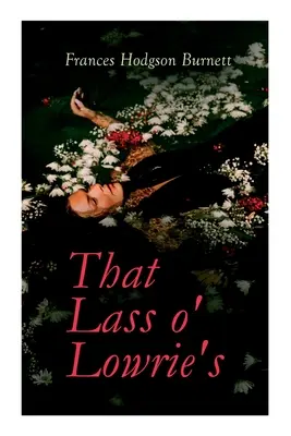 Quella ragazza di Lowrie: Romanzo vittoriano - That Lass o' Lowrie's: Victorian Romance Novel