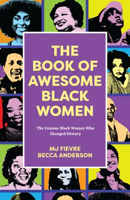 Il libro delle donne nere fantastiche: Sheroes, Boundary Breakers, and Females Who Changed the World (Biografie storiche di donne nere) - The Book of Awesome Black Women: Sheroes, Boundary Breakers, and Females Who Changed the World (Historical Black Women Biographies)