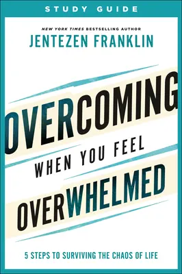 Guida allo studio di Overcoming When You Feel Overwhelmed: 5 passi per sopravvivere al caos della vita - Overcoming When You Feel Overwhelmed Study Guide: 5 Steps to Surviving the Chaos of Life