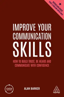 Migliorare le capacità di comunicazione: Come costruire la fiducia, essere ascoltati e comunicare con fiducia - Improve Your Communication Skills: How to Build Trust, Be Heard and Communicate with Confidence