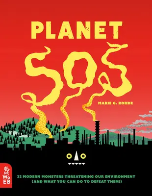 Planet SOS: 22 mostri moderni che minacciano il nostro ambiente (e cosa potete fare per sconfiggerli!) - Planet SOS: 22 Modern Monsters Threatening Our Environment (and What You Can Do to Defeat Them!)