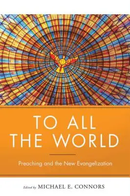 A tutto il mondo: La predicazione e la nuova evangelizzazione - To All the World: Preaching and the New Evangelization