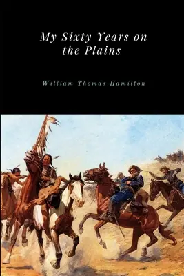 I miei sessant'anni nelle pianure - My Sixty Years on the Plains