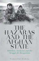 Gli Hazara e lo Stato afghano: ribellione, esclusione e lotta per il riconoscimento - Hazaras and the Afghan State - Rebellion, Exclusion and the Struggle for Recognition