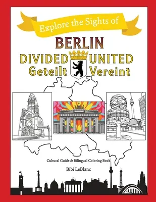 Berlino divisa - Berlino unita: Berlino unita - Berlino unita - Berlin Divided - Berlin United: Berlin Geteilt - Berlin Vereint