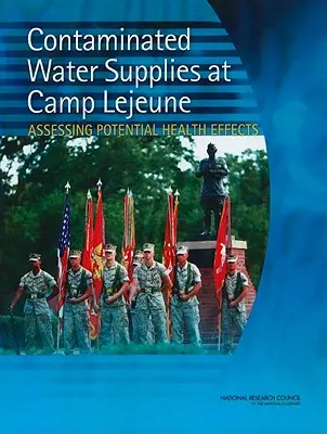 Forniture d'acqua contaminate a Camp LeJeune: Valutazione dei potenziali effetti sulla salute - Contaminated Water Supplies at Camp LeJeune: Assessing Potential Health Effects