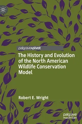 Storia ed evoluzione del modello di conservazione della fauna selvatica nordamericana - The History and Evolution of the North American Wildlife Conservation Model
