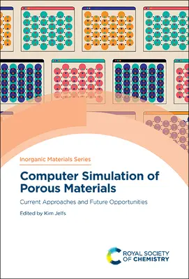 Simulazione al computer di materiali porosi: Approcci attuali e opportunità future - Computer Simulation of Porous Materials: Current Approaches and Future Opportunities