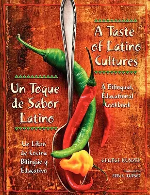 Un assaggio di culture latine: Un Toque de Sabor Latino: Un libro di cucina bilingue ed educativo: Un Libro di Cucina Bilingue ed Educativo - A Taste of Latino Cultures: Un Toque de Sabor Latino: A Bilingual, Educational Cookbook: Un Libro de Cocina Bilinge Y Educativo