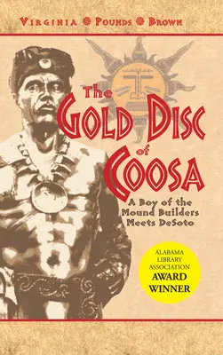 Il disco d'oro di Coosa: un ragazzo dei costruttori di tumuli incontra Desoto - The Gold Disc of Coosa: A Boy of the Mound Builders Meets Desoto