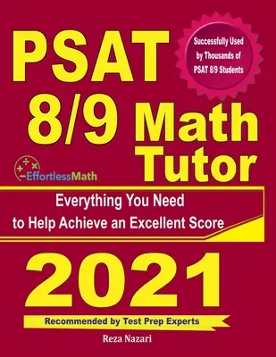 Tutor di matematica per il PSAT 8/9: Tutto ciò che serve per ottenere un punteggio eccellente - PSAT 8/9 Math Tutor: Everything You Need to Help Achieve an Excellent Score