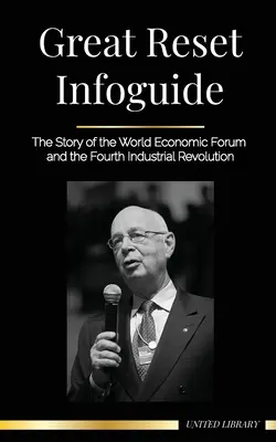 Infoguida sul Great Reset: la storia del World Economic Forum e della quarta rivoluzione industriale - Great Reset Infoguide: The Story of the World Economic Forum and the Fourth Industrial Revolution