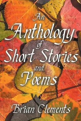 Antologia di racconti e poesie - An Anthology of Short Stories and Poems