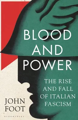 Sangue e potere: l'ascesa e la caduta del fascismo italiano - Blood and Power: The Rise and Fall of Italian Fascism