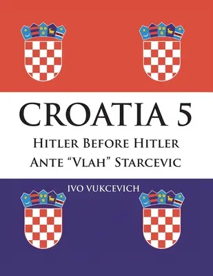 Croazia 5: Hitler prima di Hitler Ante Vlah Starcevic - Croatia 5: Hitler Before Hitler Ante Vlah Starcevic