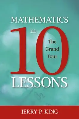 Matematica in 10 lezioni: Il Grand Tour - Mathematics in 10 Lessons: The Grand Tour