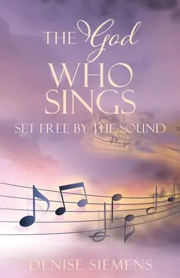Il Dio che canta: Liberi dal suono - The God who Sings: Set Free by the Sound