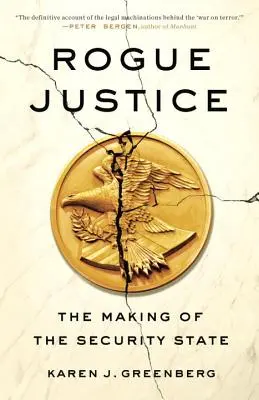La giustizia disonesta: La creazione dello Stato di sicurezza - Rogue Justice: The Making of the Security State
