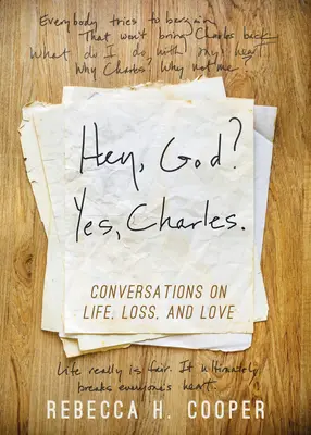 Ehi, Dio? Sì, Charles..: Una nuova prospettiva per affrontare la perdita e trovare la pace - Hey, God? Yes, Charles.: A New Perspective on Coping with Loss and Finding Peace