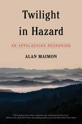 Crepuscolo a Hazard: Una resa dei conti negli Appalachi - Twilight in Hazard: An Appalachian Reckoning