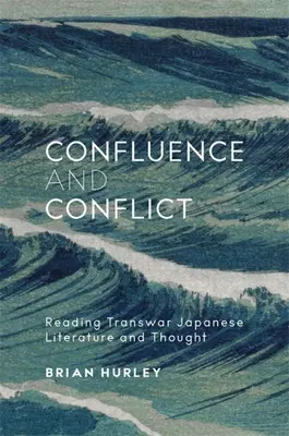 Confluenza e conflitto: Lettura della letteratura e del pensiero giapponese transnazionale - Confluence and Conflict: Reading Transwar Japanese Literature and Thought
