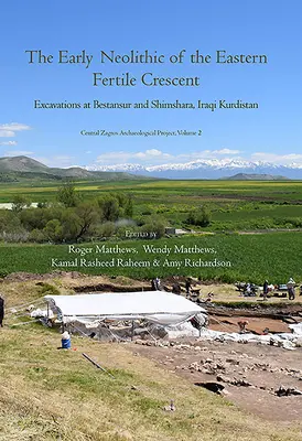 Il primo Neolitico della Mezzaluna Fertile Orientale: Scavi a Bestansur e Shimshara, Kurdistan iracheno - The Early Neolithic of the Eastern Fertile Crescent: Excavations at Bestansur and Shimshara, Iraqi Kurdistan