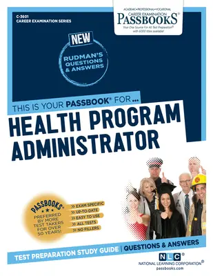 Amministratore di programmi sanitari (C-3601): Guida allo studio dei libretti, volume 3601 - Health Program Administrator (C-3601): Passbooks Study Guidevolume 3601