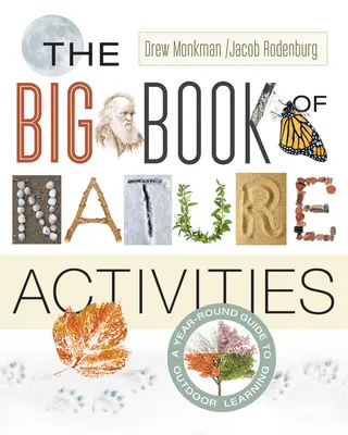 Il grande libro delle attività nella natura: Una guida all'apprendimento all'aperto per tutto l'anno - The Big Book of Nature Activities: A Year-Round Guide to Outdoor Learning