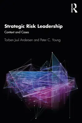 Leadership strategica del rischio: Contesto e casi - Strategic Risk Leadership: Context and Cases