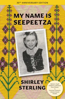 Il mio nome è Seepeetza: Edizione del 30° anniversario - My Name Is Seepeetza: 30th Anniversary Edition
