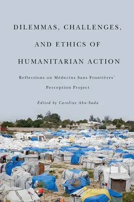Dilemmi, sfide ed etica dell'azione umanitaria: Riflessioni sul progetto di percezione di Mdecins Sans Frontires - Dilemmas, Challenges, and Ethics of Humanitarian Action: Reflections on Mdecins Sans Frontires' Perception Project