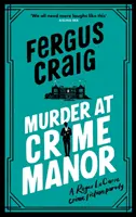 Omicidio a Crime Manor - il secondo ridicolo “thriller” parodistico di Martin Fishback sul detective Roger LeCarre - Murder at Crime Manor - Martin's Fishback's ridiculous second Detective Roger LeCarre parody 'thriller'