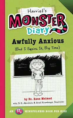 Il diario del mostro di Harriet: Terribilmente ansioso (ma io lo schiaccio, alla grande) Volume 3 - Harriet's Monster Diary: Awfully Anxious (But I Squish It, Big Time) Volume 3