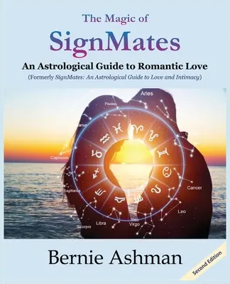 La magia dei compagni di segno: Guida astrologica all'amore romantico - The Magic of SignMates: An Astrological Guide to Romantic Love