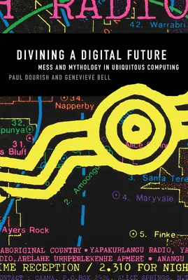 Divinare il futuro digitale: Casini e mitologia nell'informatica ubiquitaria - Divining a Digital Future: Mess and Mythology in Ubiquitous Computing