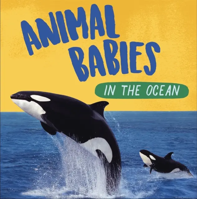 Bambini animali: Nell'oceano - Animal Babies: In the Ocean