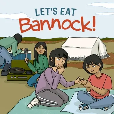 Mangiamo il bannock: Edizione in inglese - Let's Eat Bannock!: English Edition