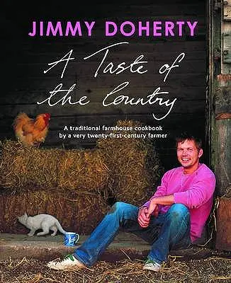 Un sapore di campagna: Il libro di cucina tradizionale di un contadino del XXI secolo - A Taste of the Country: A Traditional Farmhouse Cookbook by a Very Twenty-First-Century Farmer