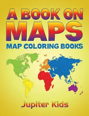 Un libro sulle mappe: Libri da colorare sulle mappe - A Book On Maps: Map Coloring Books