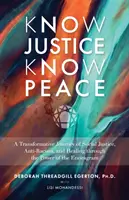 Conoscere la giustizia conoscere la pace - Un viaggio trasformativo di giustizia sociale, antirazzismo e guarigione attraverso il potere dell'Enneagramma - Know Justice Know Peace - A Transformative Journey of Social Justice, Anti-Racism and Healing through the Power of the Enneagram