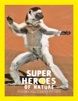 I supereroi della natura: incredibili abilità per sopravvivere e prosperare - Superheroes of Nature - Incredible Skills to Survive and Thrive