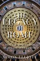 L'eredità di Roma - Come l'Impero Romano ha plasmato il mondo moderno - Legacy of Rome - How the Roman Empire Shaped the Modern World