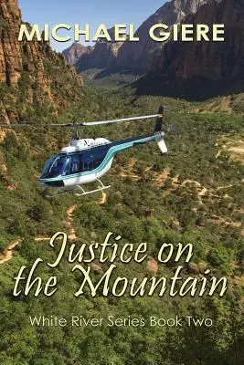 Giustizia in montagna: Serie White River - Justice on the Mountain: White River Series