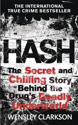 Hash: L'agghiacciante storia della malavita segreta che si cela dietro la droga più lucrativa del mondo - Hash: The Chilling Inside Story of the Secret Underworld Behind the World's Most Lucrative Drug