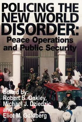 Policing the New World Disorder: Operazioni di pace e sicurezza pubblica - Policing the New World Disorder: Peace Operations and Public Security