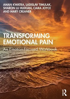 Trasformare il dolore emotivo: un libro di lavoro incentrato sulle emozioni - Transforming Emotional Pain: An Emotion-Focused Workbook