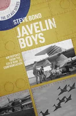 I ragazzi del giavellotto: La difesa aerea dalla Guerra Fredda al Confronto - Javelin Boys: Air Defence from the Cold War to Confrontation