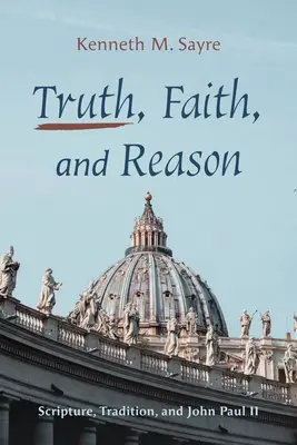 Verità, fede e ragione: Scrittura, tradizione e Giovanni Paolo II - Truth, Faith, and Reason: Scripture, Tradition, and John Paul II